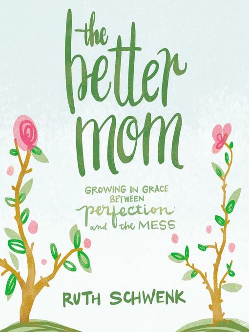 Title details for The Better Mom by Ruth Schwenk - Available
